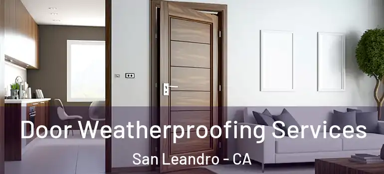  Door Weatherproofing Services San Leandro - CA