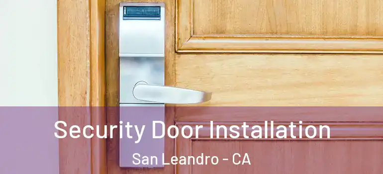  Security Door Installation San Leandro - CA
